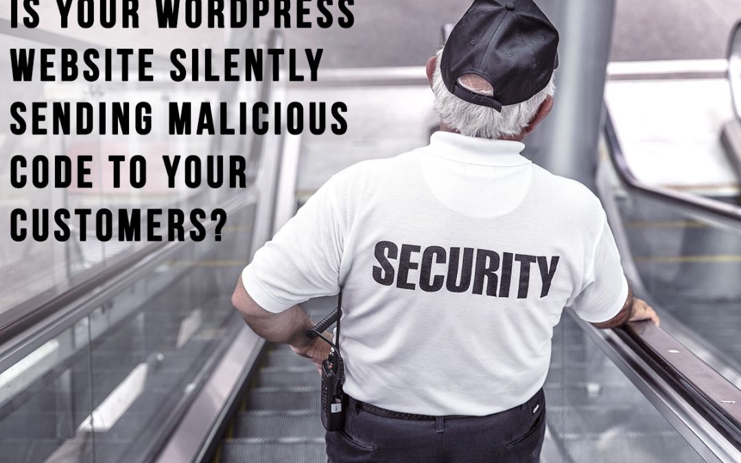 Is Your WordPress Website Silently Sending Malicious Code to Your Customers?