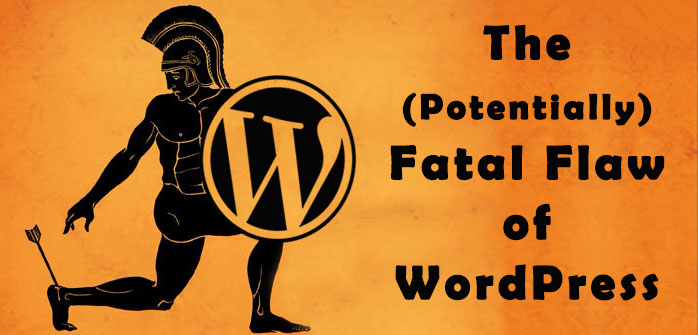 The (Potentially) Fatal Flaw of WordPress