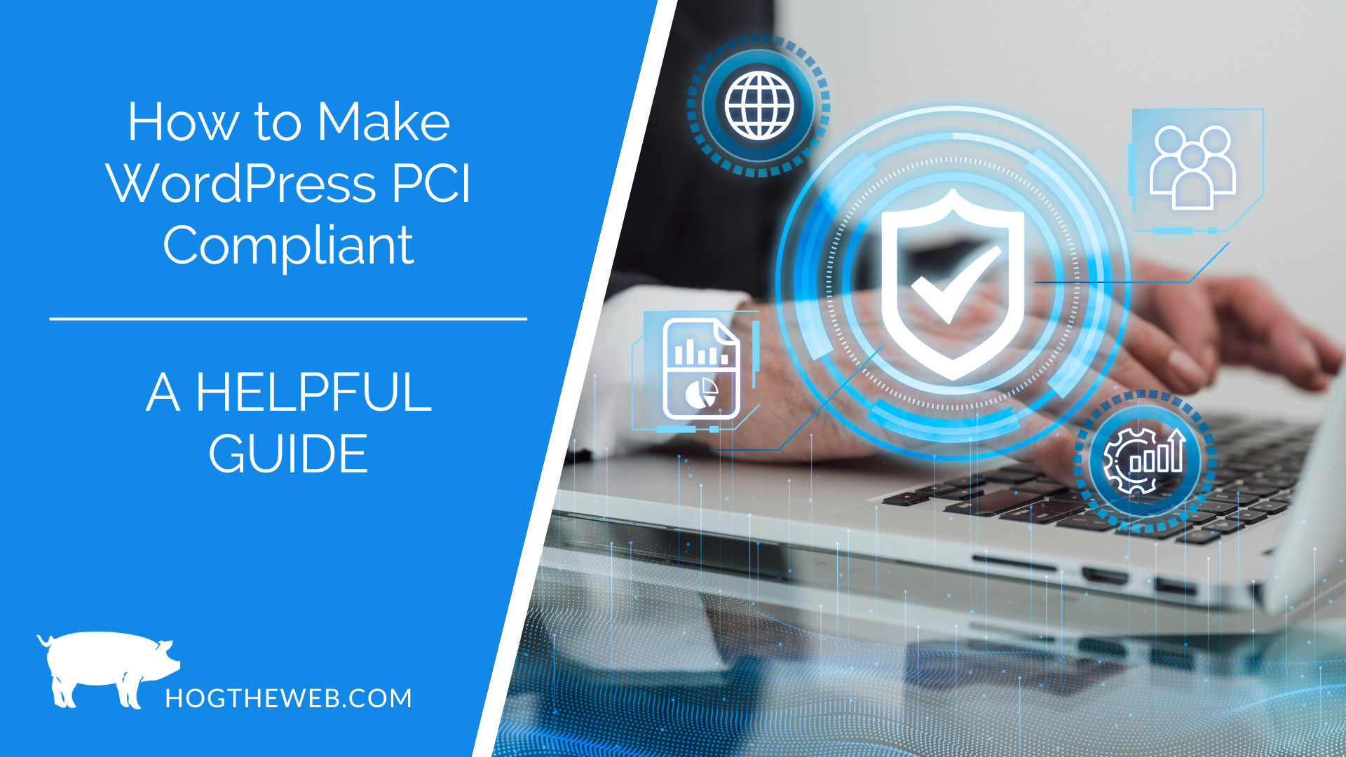 PCI Compliance: How to Make WordPress PCI Compliant -A Helpful Guide