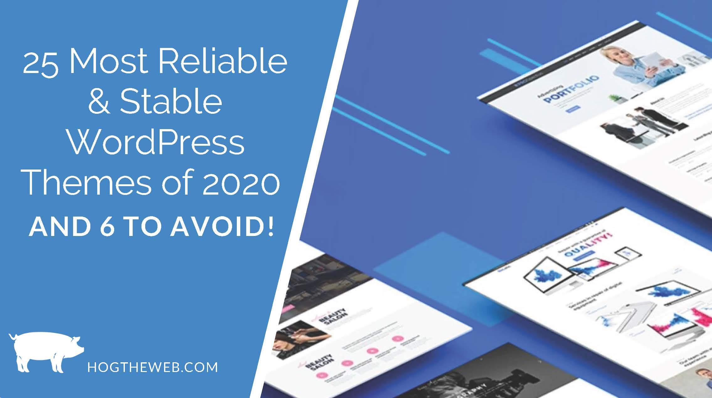 25 Most Stable & Reliable WordPress Themes of 2020(and 6 to Avoid!)