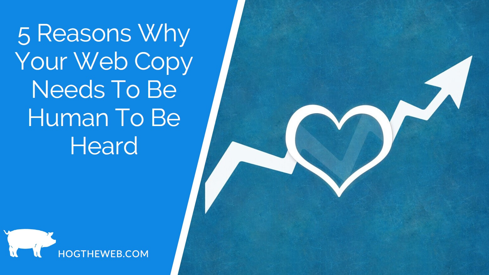 5 Reasons Why Your Web Copy Needs To Be Human To Be Heard